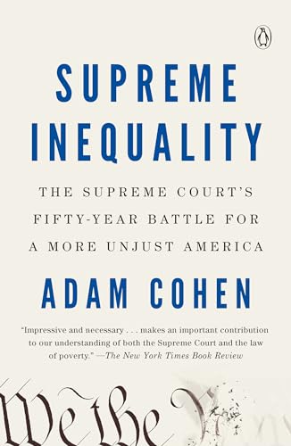 Supreme Inequality: The Supreme Court's Fifty-Year Battle for a More Unjust America