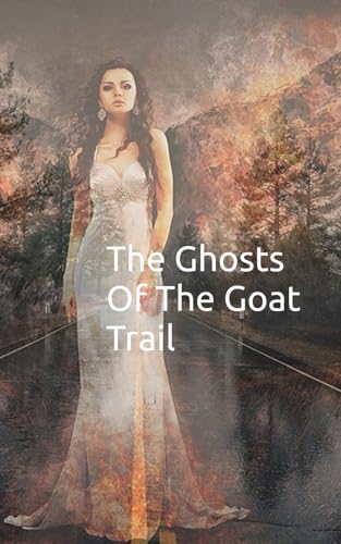 The Ghosts Of The Goat Trail von Independently published