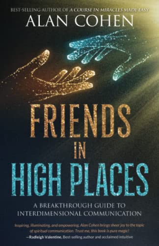 Friends in High Places: A Breakthrough Guide to Interdimensional Communication