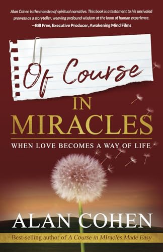 Of Course in Miracles: When Love Becomes a Way of Life von Alan Cohen Publications
