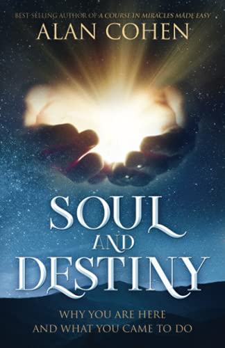 Soul and Destiny: Why You Are Here and What You Came To Do von Alan Cohen Publications