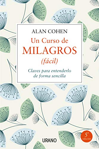 Un curso de milagros : (fácil) : claves para entenderlo de forma sencilla (Crecimiento personal) von Urano