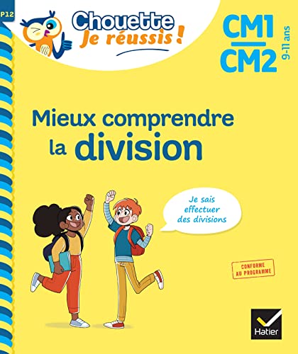 Mieux comprendre la division CM1/CM2 9-11 ans - Chouette, Je réussis !: cahier de soutien en maths Mieux comprendre la division CM1/CM2 9-11 ans - Chouette, Je réussis !: cahier de soutien en maths