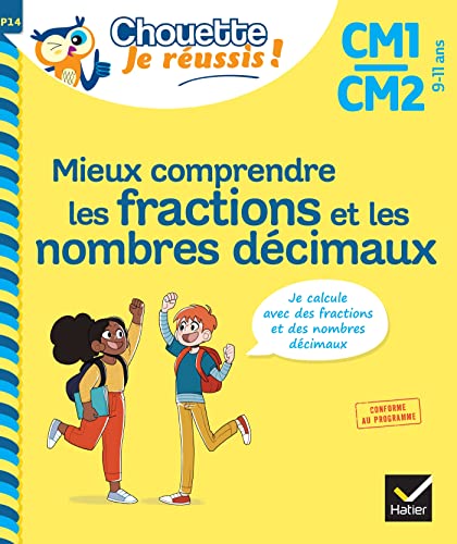 Mieux comprendre les fractions et les nombres décimaux CM1/CM2 9-11 ans - Chouette, Je réussis !: cahier de soutien en maths Mieux comprendre les fractions et les nombres décimaux CM1/CM2 9-11 ans - Chouette, Je réussis !: cahier de soutien en maths