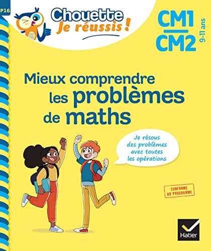 Mieux comprendre les problèmes de maths CM1/CM2 9-11 ans - Chouette, Je réussis !: cahier de soutien en maths Mieux comprendre les problèmes de maths CM1/CM2 9-11 ans - Chouette, Je réussis !: cahier de soutien en maths