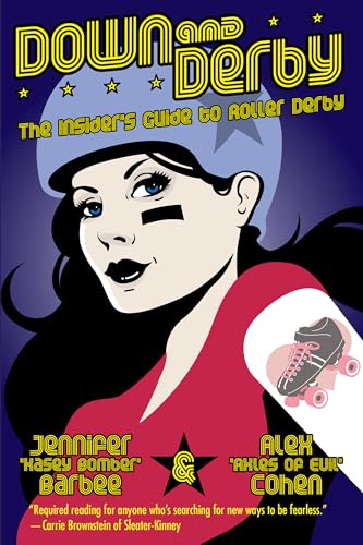 Down and Derby: The Insider's Guide to Roller Derby von Soft Skull Press