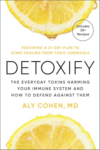 Detoxify: The Everyday Toxins Harming Your Immune System and How to Defend Against Them von S&S/Simon Element