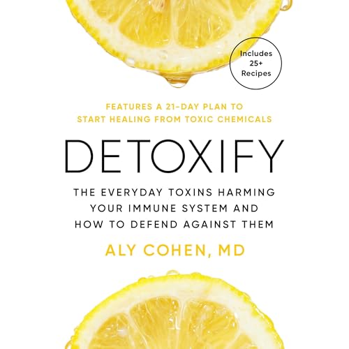 Detoxify: The Everyday Toxins Harming Your Immune System and How to Defend Against Them von Blackstone Pub