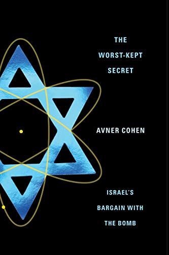 The Worst-Kept Secret: Israel's Bargain With the Bomb von Columbia University Press