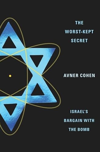 The Worst-Kept Secret: Israel's Bargain With the Bomb von Columbia University Press