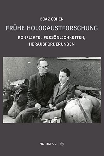 Frühe Holocaustforschung: Konflikte, Persönlichkeiten, Herausforderungen von Metropol-Verlag