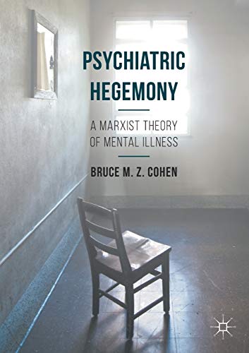 Psychiatric Hegemony: A Marxist Theory of Mental Illness von MACMILLAN