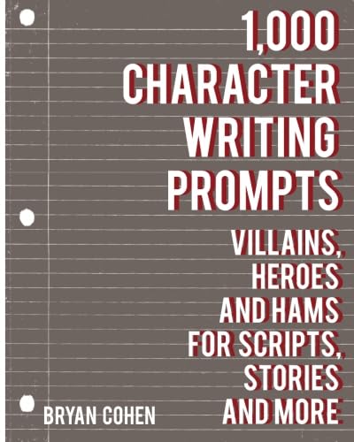 1,000 Character Writing Prompts: Villains, Heroes and Hams for Scripts, Stories and More (Story Prompts for Journaling, Blogging and Beating Writer's Block, Band 3) von CreateSpace Independent Publishing Platform
