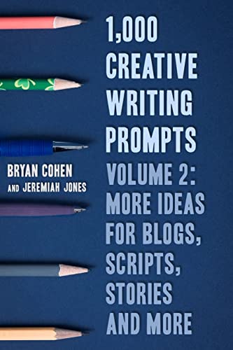 1,000 Creative Writing Prompts, Volume 2: More Ideas for Blogs, Scripts, Stories and More (Story Prompts for Journaling, Blogging and Beating Writer's Block, Band 5) von CREATESPACE