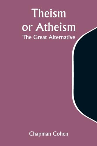 Theism or Atheism: The Great Alternative von Alpha Edition
