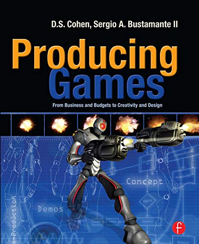 Producing Games: From Business and Budgets to Creativity and Design