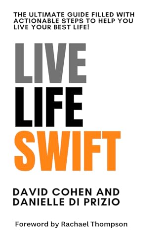 Live Life SWIFT: The Ultimate Guide Filled With Actionable Steps to Help You Live Your Best Life von Independently published