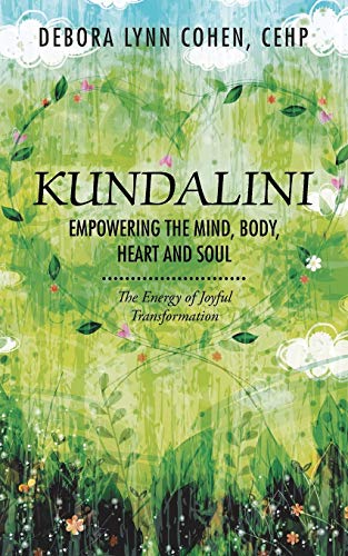 Kundalini Empowering the Mind, Body, Heart and Soul: The Energy of Joyful Transformation von Balboa Press