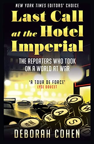 Last Call at the Hotel Imperial: The Reporters Who Took on a World at War von William Collins