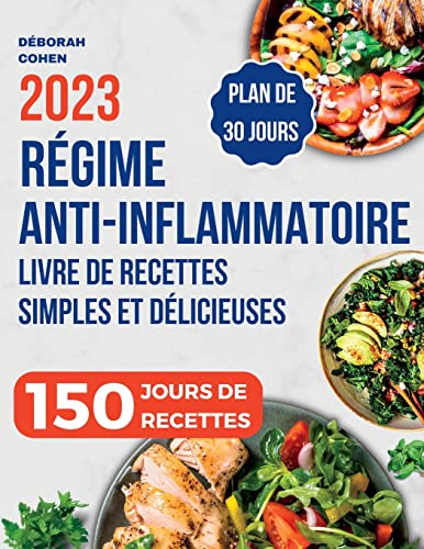 RÉGIME ANTI-INFLAMMATOIRE: Livre de recettes simples et délicieuses pour soulager l'inflammation au quotidien, renforcer votre système immunitaire et détoxifier votre corps - Plan de repas inclus !