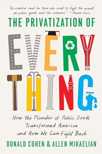 Not Up for Grabs: How the Plunder of Public Goods Transformed America and How We Can Fight Back von The New Press