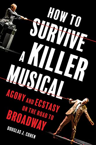 How to Survive a Killer Musical: Agony and Ecstasy on the Road to Broadway von Applause
