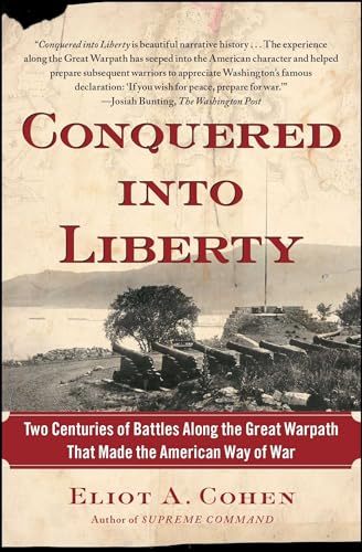 Conquered into Liberty: Two Centuries of Battles along the Great Warpath that Made the American Way of War von Free Press