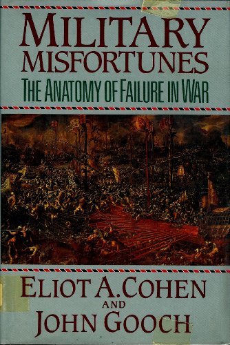 Military Misfortunes: The Anatomy of Failure in War