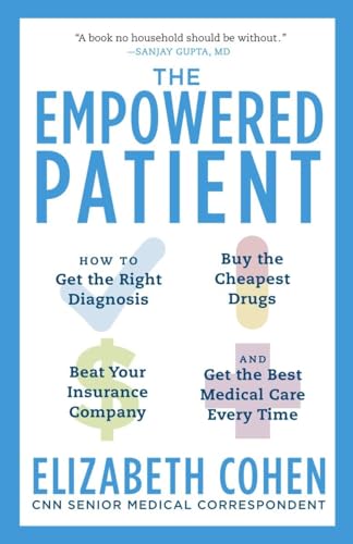 The Empowered Patient: How to Get the Right Diagnosis, Buy the Cheapest Drugs, Beat Your Insurance Company, and Get the Best Medical Care Every Time von Ballantine Books