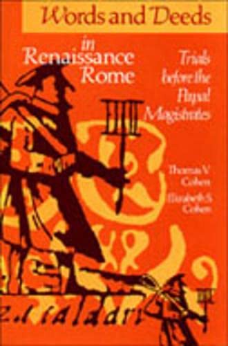 Words and Deeds in Renaissance Rome: Trials before the Papal Magistrates