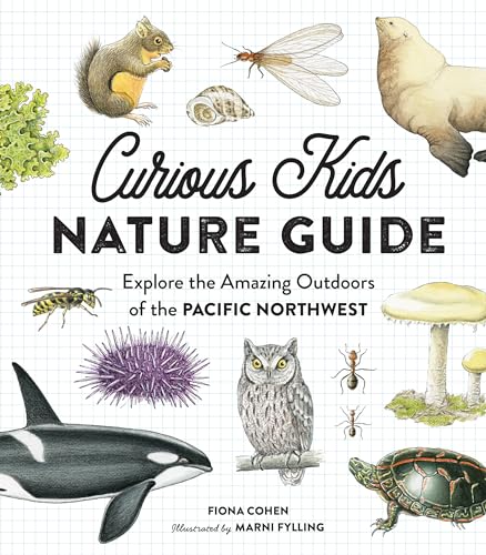 Curious Kids Nature Guide: Explore the Amazing Outdoors of the Pacific Northwest von Sasquatch Books