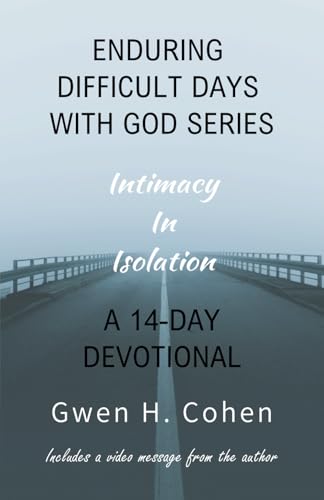 Enduring Difficult Days With God 14-Day Devotional: Intimacy In Isolation von Independently published