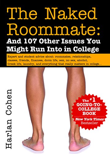The Naked Roommate: And 107 Other Issues You Might Run into in College