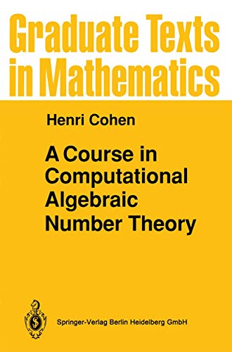 A Course in Computational Algebraic Number Theory (Graduate Texts in Mathematics, Band 138) von Springer
