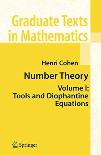 Number Theory, Volume I: Tools and Diophantine Equations (Graduate Texts in Mathematics)
