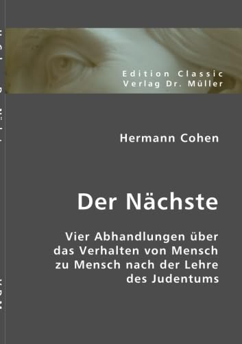Der Nächste: Vier Abhandlungen über das Verhalten von Mensch zu Mensch nach der Lehre des Judentums von VDM Verlag Dr. Müller