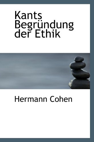 Kants Begründung der Ethik von BiblioBazaar
