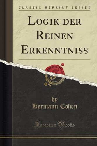 Logik der Reinen Erkenntniss (Classic Reprint)