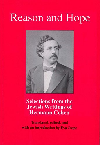 Reason and Hope: Selections from the Jewish Writings of Hermann Cohen