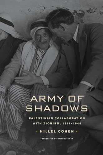 Army of Shadows: Palestinian Collaboration with Zionism, 1917–1948