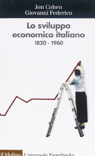 Lo sviluppo economico italiano 1820-1960 (Universale paperbacks Il Mulino)