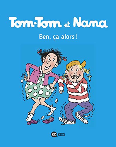 Tom Tom et Nana: Tom-Tom et Nana 33/Ben ca alors !