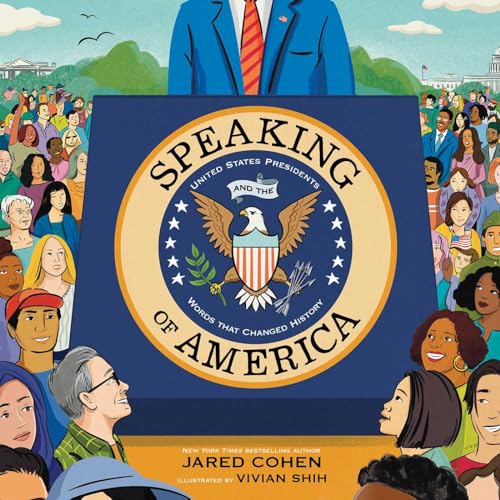Speaking of America: United States Presidents and the Words That Changed History Speaking of America: United States Presidents and the Words That Changed History