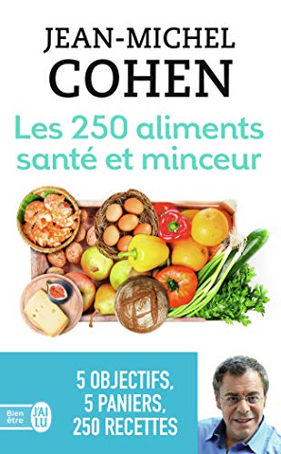 Les 250 aliments santé et minceur: ... selon votre objectif : minceur, anticholestérol, antidiabète, antirhumatisme ou antioxydant !
