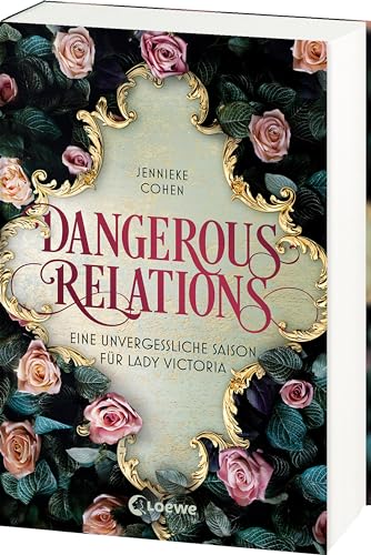 Dangerous Relations: Eine unvergessliche Saison für Lady Victoria - Historische Romance zwischen Geheimnissen und Liebe - Für Fans von Jane Austen von LOEWE