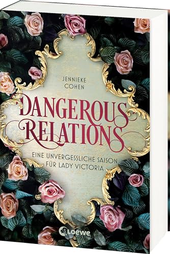 Dangerous Relations: Eine unvergessliche Saison für Lady Victoria - Historische Romance zwischen Geheimnissen und Liebe - Für Fans von Jane Austen