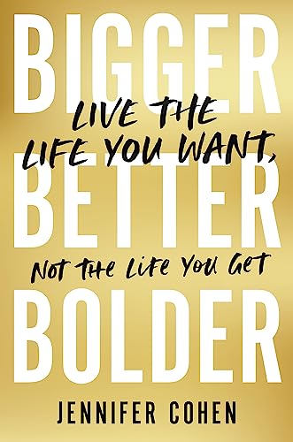 Bigger, Better, Bolder: Live the Life You Want, Not the Life You Get von John Murray One