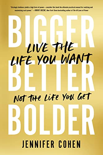 Bigger, Better, Bolder: Live the Life You Want, Not the Life You Get von Hachette Go