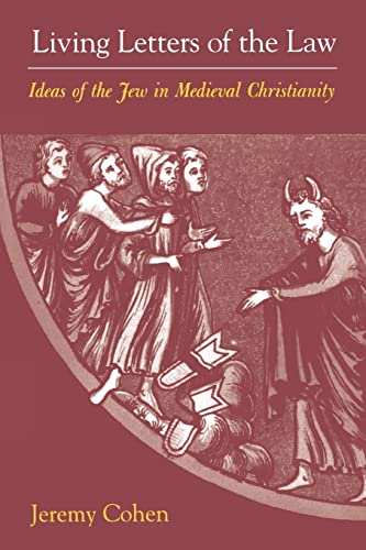 Living Letters of the Law: Ideas of the Jew in Medieval Christianity (The S. Mark Taper Foundation Imprint in Jewish Studies)