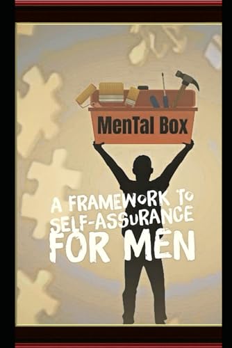 MenTaL Box: A Framework To Self Assurance for Men von Independently published